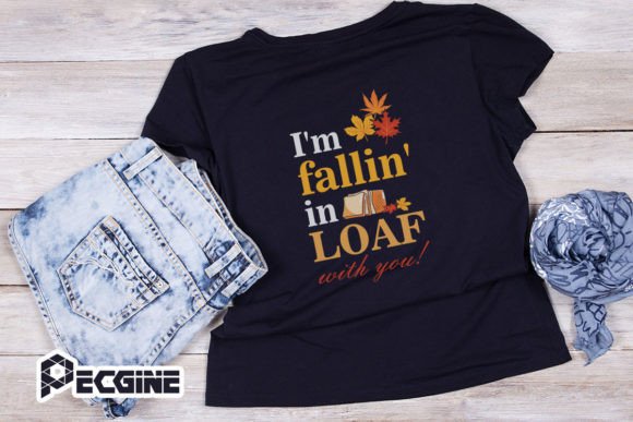 I’m Fallin in Loaf with You